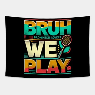 BRUH WE PLAY Badminton Lovers - Game On! Tapestry