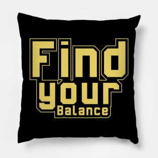 Find Your Balance Motivational And Inspirational Pillow