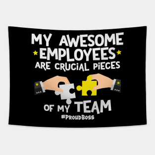 My Awesome Employees Are Crucial Pieces Of My Team Proud Tapestry