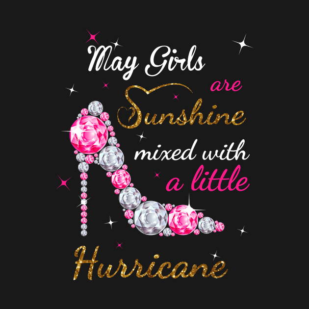 May Girls Are Sunshine Mixed With A Little Hurricane T-Shirt Birthday Gift Women Gift Tee Tshirt T-Shirt by kokowaza