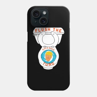 Trump Flush The Orange Turd Phone Case