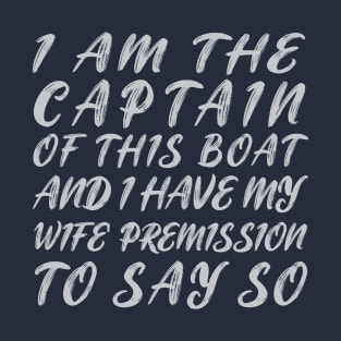 Mens I Am The Captain Of This Boat T-Shirt Skipper Gift Shirt T-Shirt T-Shirt