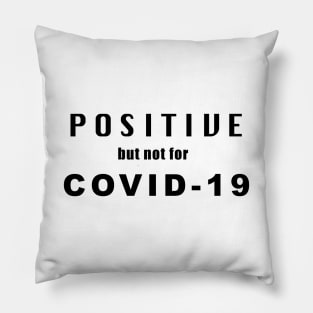 Positive but not for Covid-19 Pillow