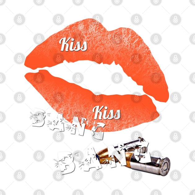 Kiss, Kiss - Bang, Bang! by OriginalDarkPoetry