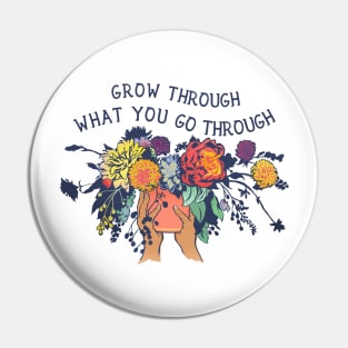 Grow through what you go through Pin