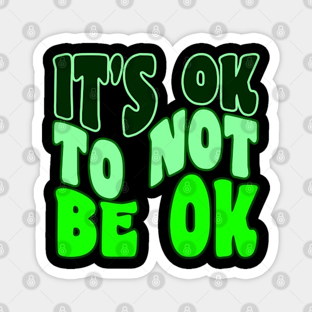 It's OK to not be ok Green Rainbow Mental Health Awareness Magnet by NeverTry