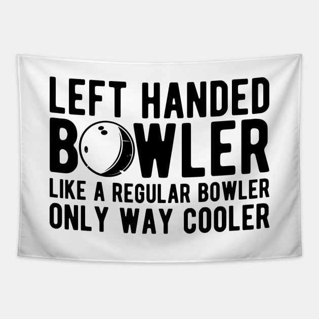 Left handed bowler like a regular bowler only way cooler Tapestry by KC Happy Shop