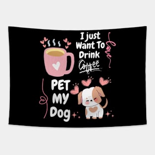 I Just Want  To Drink Coffe // Pet MY Dog Tapestry