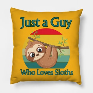 Just A Guy Who Loves Sloths Pillow