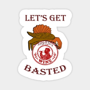 Thanksgiving Funny, Turkey & Wine Quote LETS GET BASTED Funny Thanksgiving, Christmas & Holiday Gift Magnet