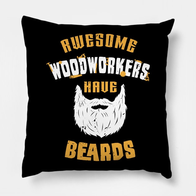 Awesome woodworkers have beards / woodworking craft / funny carpenter gift / woodworker motivation gift / carpenter dad gift Pillow by Anodyle