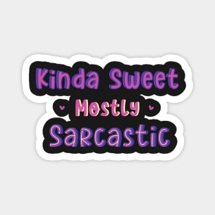 Kinda Sweet Mostly Sarcastic Magnet