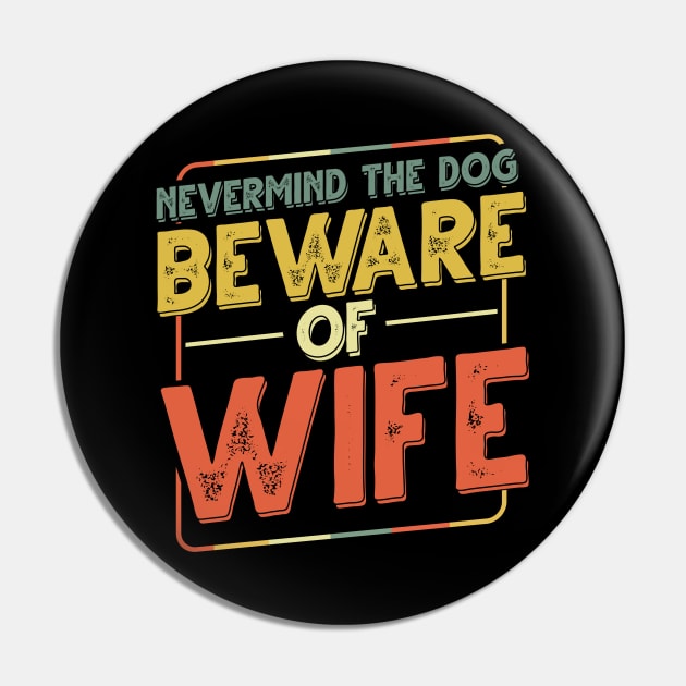 Never Mind The Dog Beware Of Wife - Funny Dogs Pin by Danielle Shipp