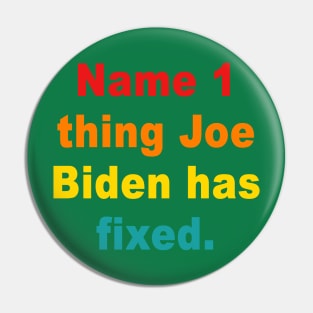 Name 1 Thing Joe Biden Has Fixed Vintage Quote Pin