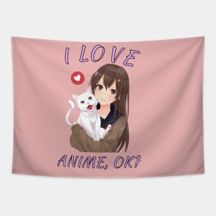 I Love Anime,OK? Cute Girl With Cat Anime Fans Gift Tapestry