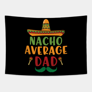 Nacho Average Dad Cinco De Mayo 5 May Nachos Lover Tapestry
