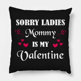 Sorry Ladies Mommy is my Valentine Hearts Celebrating Pillow