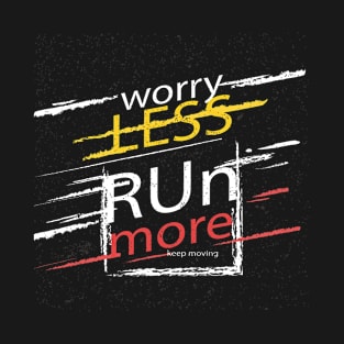 Worry less run more T-Shirt