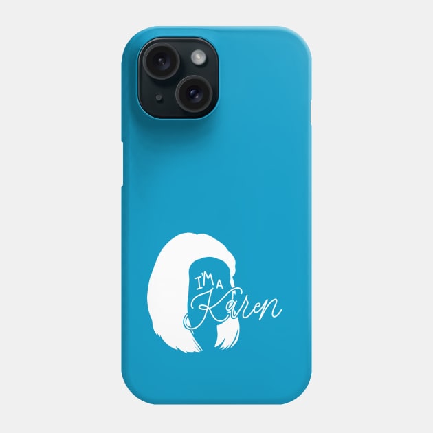 I’m a Karen [Kilgariff] 2 Phone Case by HeyHeyHeatherK