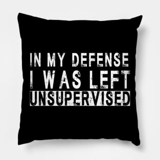 In My Defense I Was Left Unsupervised | Funny Retro Vintage Pillow