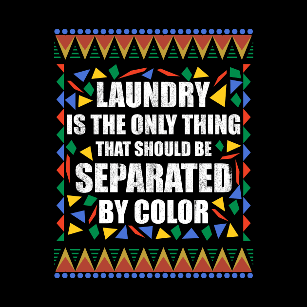 Laundry is the only thing that should be Seperated by Color by obet619315