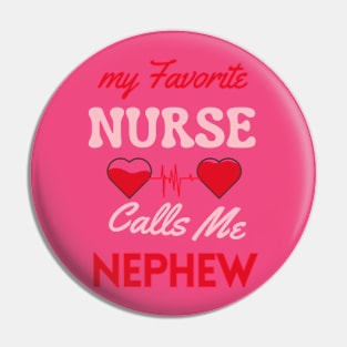 funny my favorite nurse calls me nephew Pin