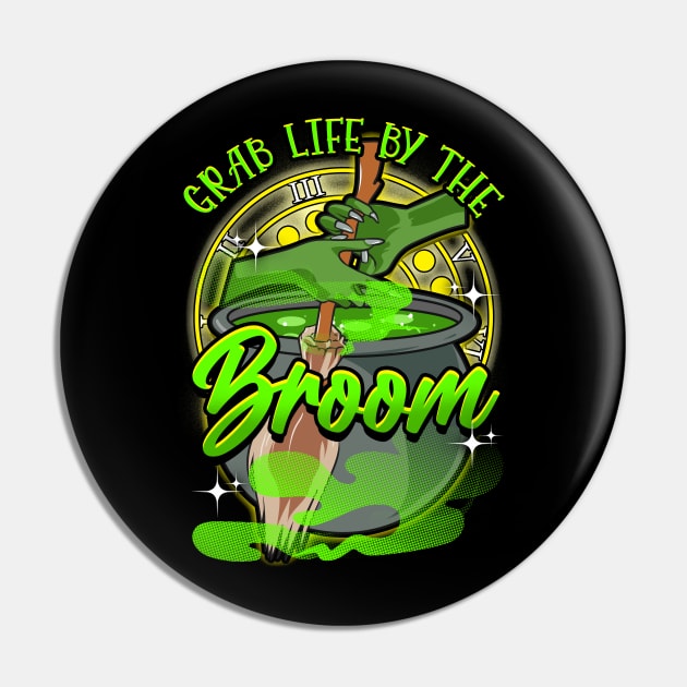 Grab Life By The Broom! Funny Halloween Gift Pin by Jamrock Designs