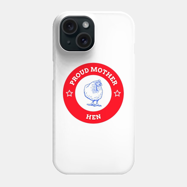 Proud Mother Hen Phone Case by Inspire & Motivate