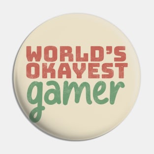 World's Okayest Gamer Pin