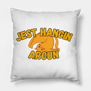 Just hanging around Pillow