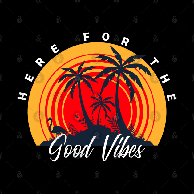 Here For The Good Vibes by MIRO-07