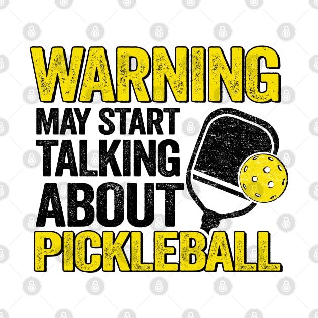 Warning May Start Talking About Pickleball Funny Pickleball by Kuehni