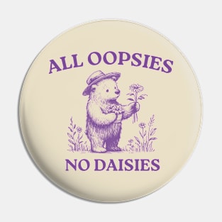 All Oopsies No Daisies, Vintage Drawing, Cartoon Meme, Sarcastic Pin