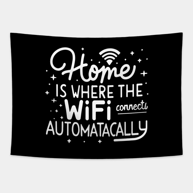 Home Is Where The Wifi Connects Automatically Tapestry by AniTeeCreation