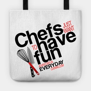 Chefs just want to have fun - Adventures in Everyday Cooking.com Tote