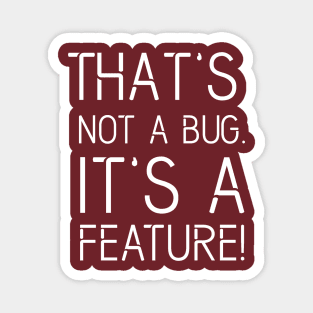 That's not a BUG it's a FEATURE - Funny Programming Jokes - Dark Color Magnet