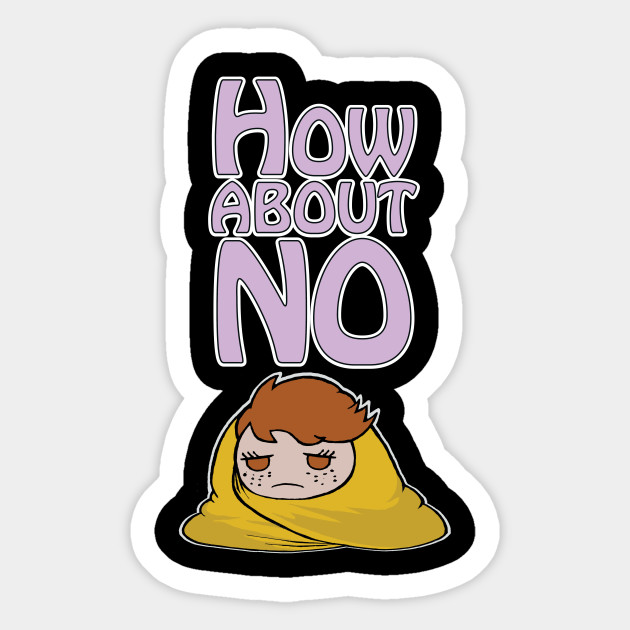 HOW ABOUT NO - Funny Cartoon - Sticker