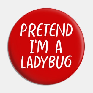 Lazy Halloween Pretend I'm a Ladybug Costume Pin