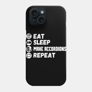 Eat Sleep Make Accordions Repeat Phone Case