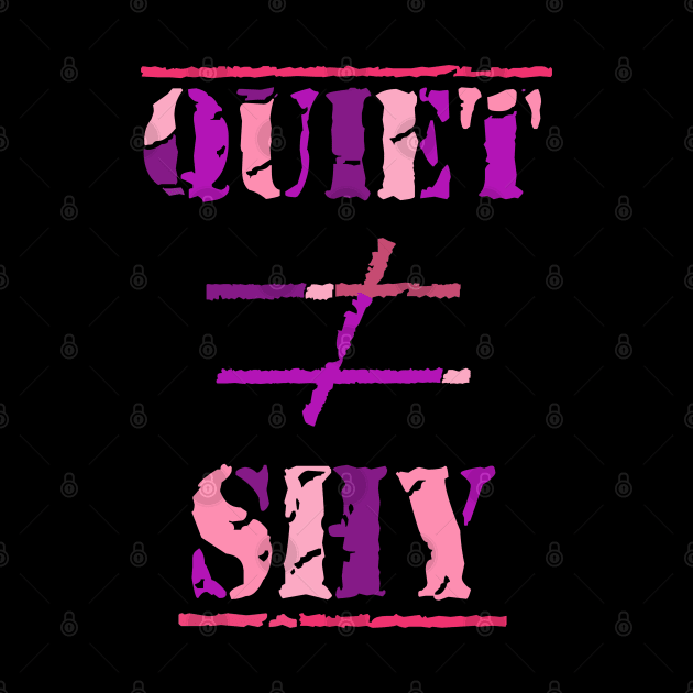 Quiet Does Not Equal Shy. Quote for Calm, Confident Introverts. (Purple and Pink on Black) by Art By LM Designs 