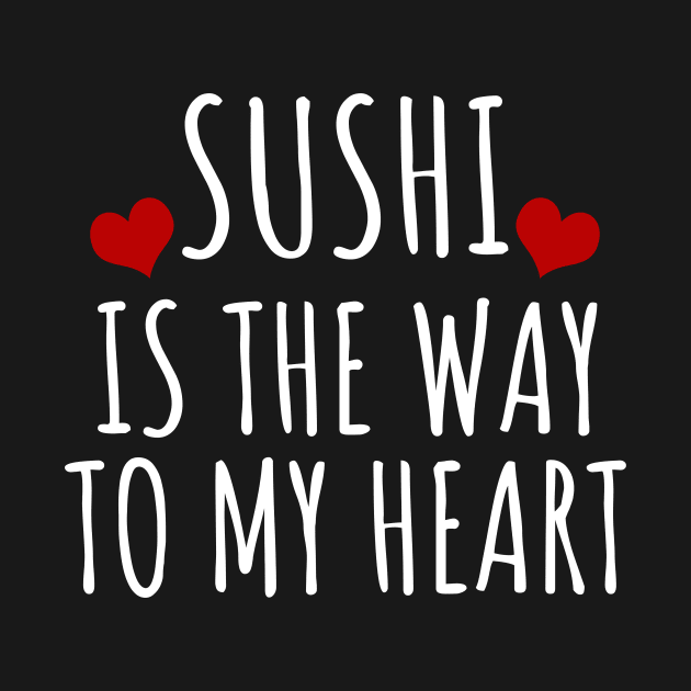 Sushi Is The Way To My Heart by LunaMay