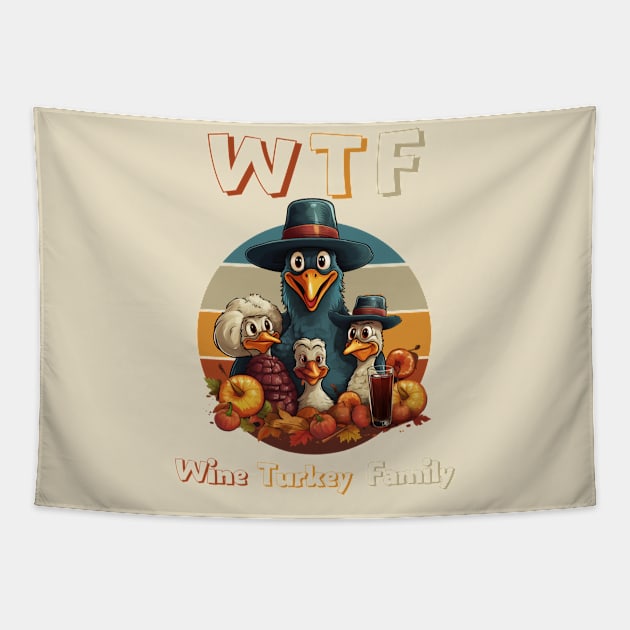 Turkey Family Time WTF Wine Thanksgiving Dinner Cute Cartoon Funny Holiday Mom Tapestry by WearablePSA