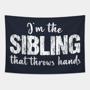 I'm The Sibling That Throws Hands - Funny Vintage Matching Tapestry