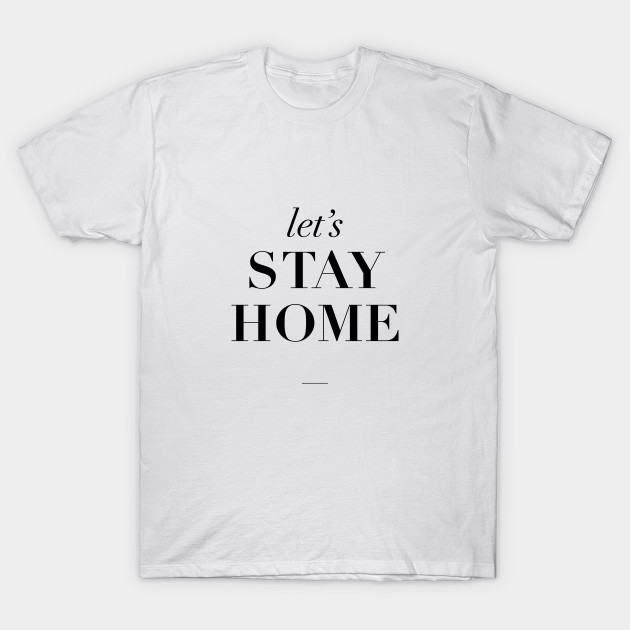 Lets Stay Home Living Room Decor T Shirt Teepublic Au