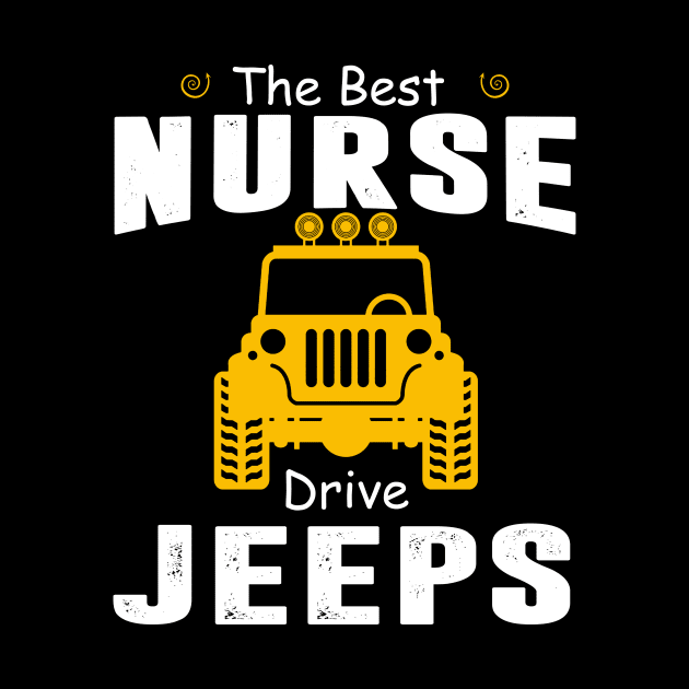 The Best Nurse Drive Jeeps Jeep Lover by Liza Canida