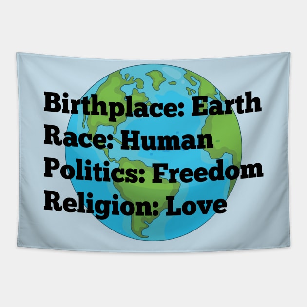 Birthplace: Earth, Race: Human, Politics: Freedom, Religion: Love Tapestry by Alema Art