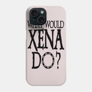 Xena Shirt Xena Warrior Princess WHAT WOULD XENA Do? Dark Chakram T-Shirt Phone Case