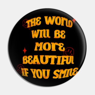 The World Will Be More Beautiful If You Smile Pin