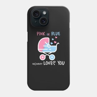 = Pink or blue mommy loves you Phone Case