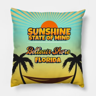 Belleair Shore Florida - Sunshine State of Mind Pillow